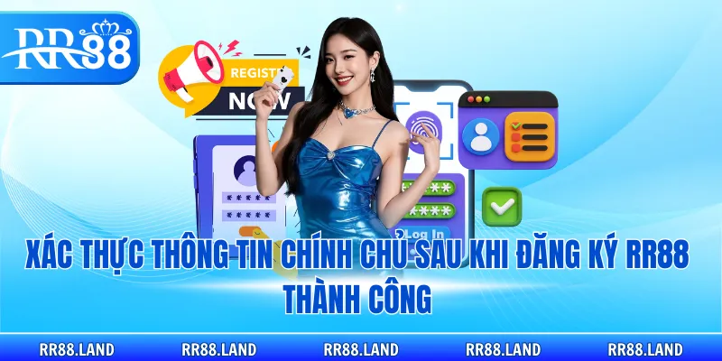 Xác thực thông tin chính chủ sau khi đăng ký RR88 thành công